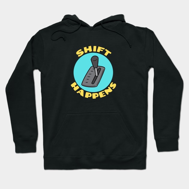 Shift Happens | Car Pun Hoodie by Allthingspunny